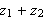 $z_{1}+z_{2}$