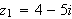 $z_{1}=4-5i$