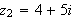 $z_{2}=4+5i$