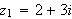 $z_{1}=2+3i$