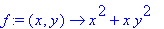 f := proc (x, y) options operator, arrow; x^2+x*y^2 end proc