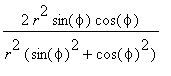 2*r^2*sin(phi)*cos(phi)/(r^2*(sin(phi)^2+cos(phi)^2))