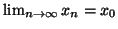 $\lim_{n\to\infty}x_n=x_0$