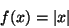\begin{displaymath}f(x)=\vert x\vert\end{displaymath}
